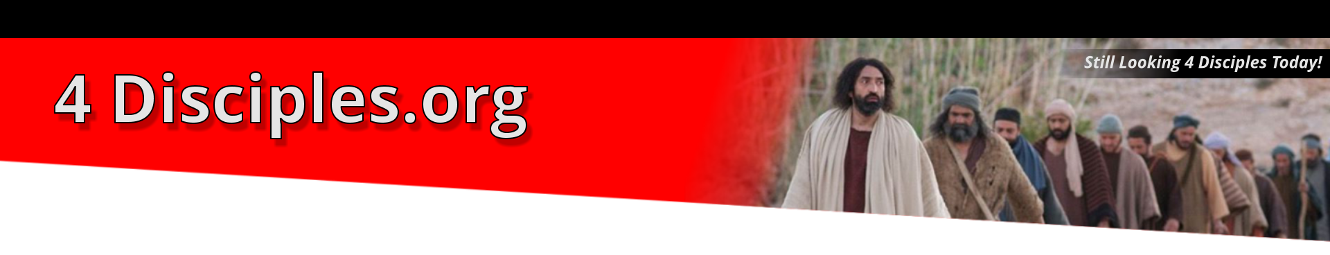 4 Disciples.org Still Looking 4 Disciples Today!